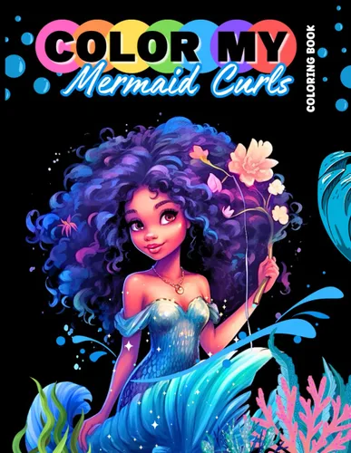 Color My Mermaid Curls Coloring Book 50 Portraits of Black Mermaids with Naturally Curly Hair Fantasy Coloring Book for Black Girls Includes