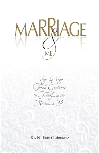 Marriage & Me Step-by-Step Torah Guidance to Transform the Me into a We