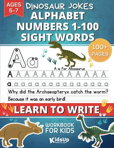 Learn to Write Workbook for Kids Ages 5-7 Tracing and Writing Alphabet Letters, Numbers 1-100, and Sight Words Handwriting Practice with Fun ...