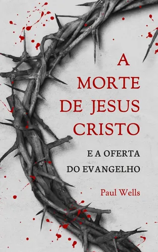 A morte de Jesus Cristo e a oferta do Evangelho (Portuguese Edition) Edición Kindle