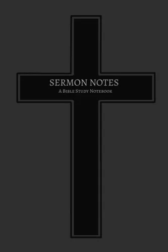 Sermon Notes Notebook - A Bible Study Notebook Notebook for Church Sermon Notes Sermon Notes Journal for Men and Women and Bible Study Journal for