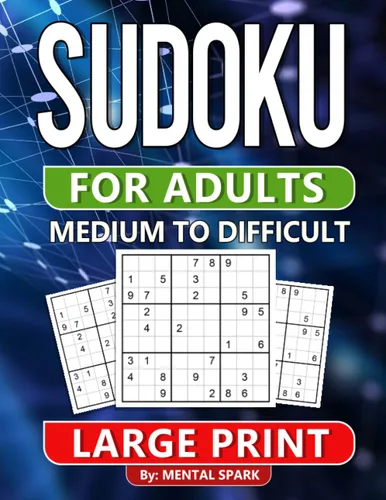Sudoku for Adults Over 1000 Medium, and Difficult Puzzles for Advanced Solvers - Take Your Sudoku Skills to the Next Level with a Vast Collection of