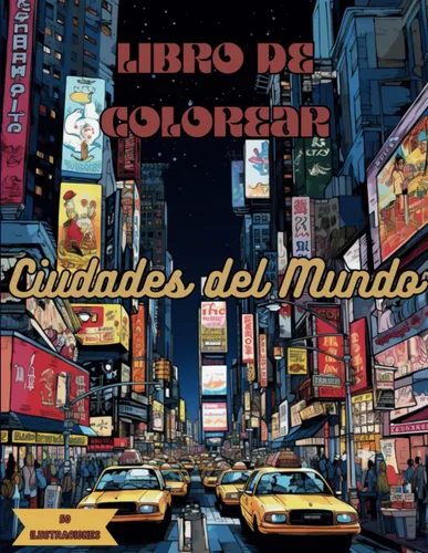Libro de colorear Ciudades del Mundo Cuaderno de Colorear para Adultos Paisajes del Mundo París, Ámsterdam, Roma, China, Londres, Egipto, Tokio