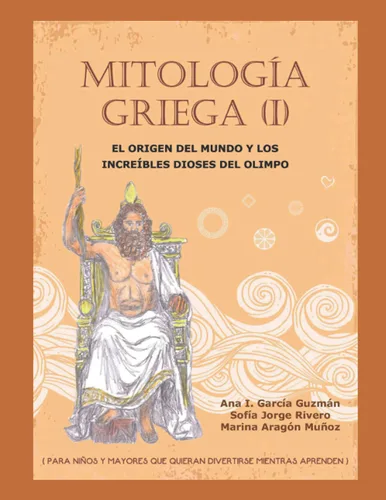 Mitología Griega (I) El Origen del Mundo y los Increíbles Dioses del Olimpo (Spanish Edition)
