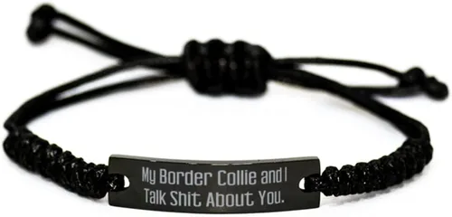 Cool Border Collie Dog, My Border Collie and I Talk Shit About You, Holiday Black Rope Bracelet for Border Collie Dog