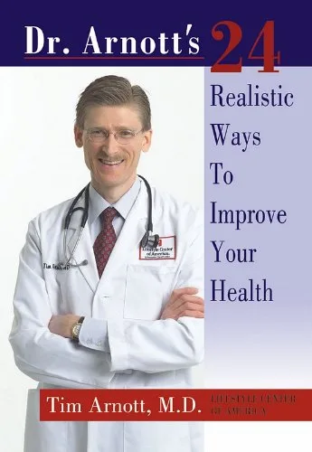 Dr. Arnott's 24 Realistic Ways to Improve Your Health