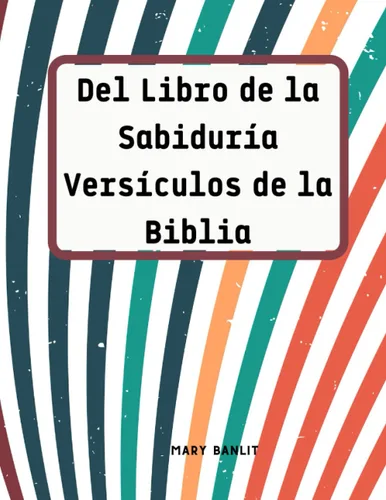 Del Libro de la Sabiduría Versículos de la Biblia Maravilloso! Libro para colorear con flores y versos bíblicos para adultos y jóvenes (Spanish